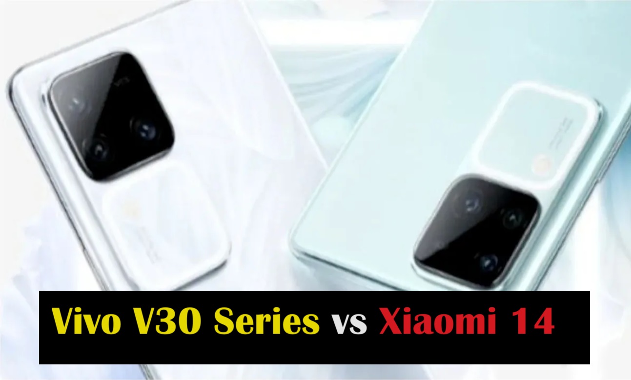 Vivo V30 Series vs Xiaomi 14